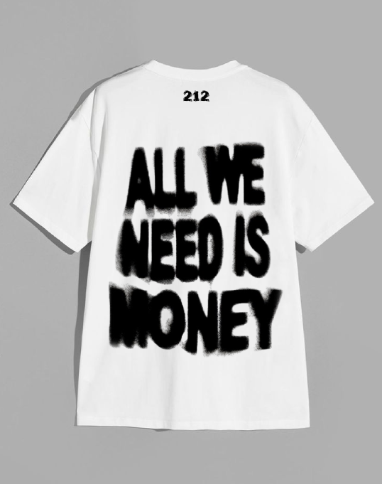 𝐀𝐋𝐋 𝐖𝐄 𝐍𝐄𝐄𝐃 𝐈𝐒 𝐌𝐎𝐍𝐄𝐘 𝐓-𝐒𝐇𝐈𝐑𝐓